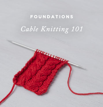Foundations: Cable Knitting 101 – Knitting Tutorial