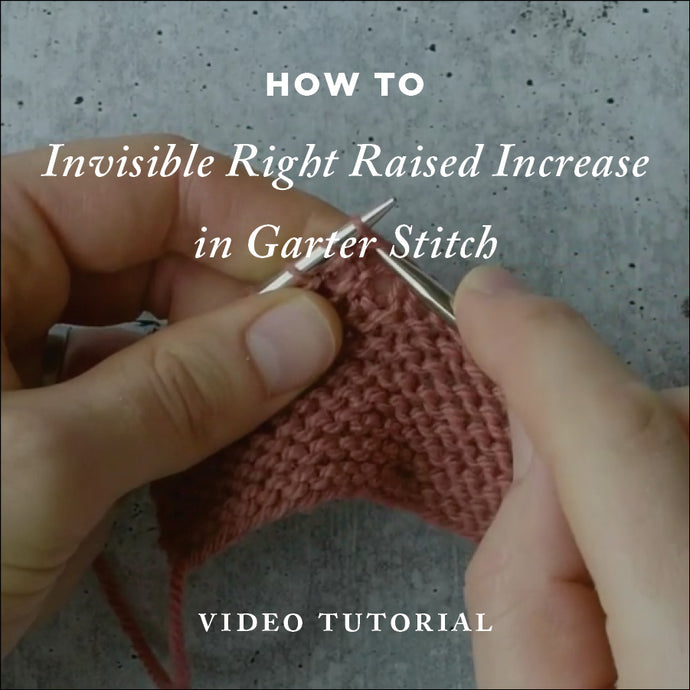 How To Knit: Invisible Right Raised Increase in Garter Stitch – Video Knitting Tutorial