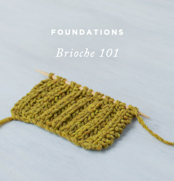 Foundations: Brioche 101 – Knitting Tutorial