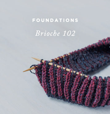 Foundations: Brioche 102 – Knitting Tutorial