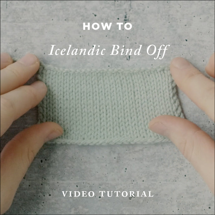 How To Knit: Icelandic Bind Off – Video Knitting Tutorial