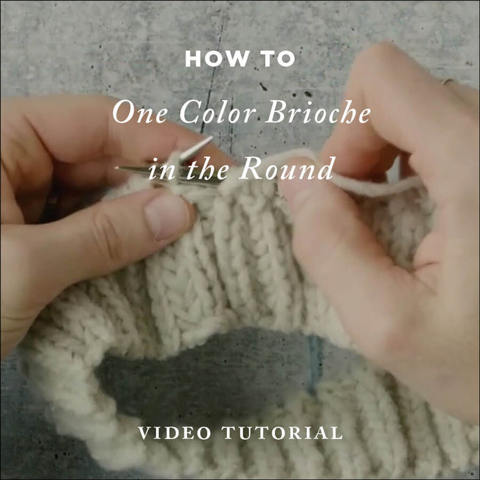 Circular 1-Color Brioche In the Round | Video Knitting Tutorial Resources